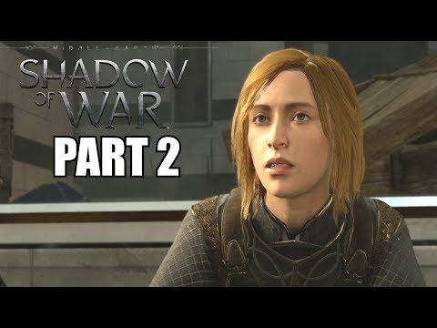Middle Earth Shadow Of War Walkthrough Part 2 - IDRIL - How To Beat Shadow Of War - PC Gameplay
