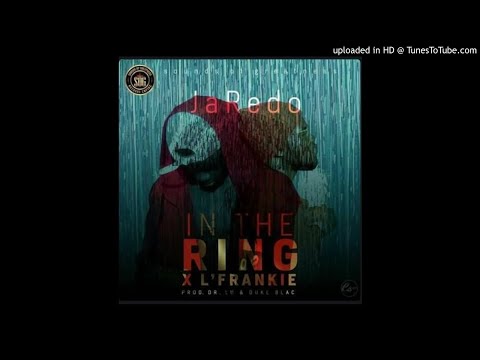 JaRedo Ft. L'Frankie - In The Ring (NEW MUSIC 2018)