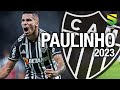 Paulinho 2023 - Dribles, Passes & Gols - Atlético-MG | HD