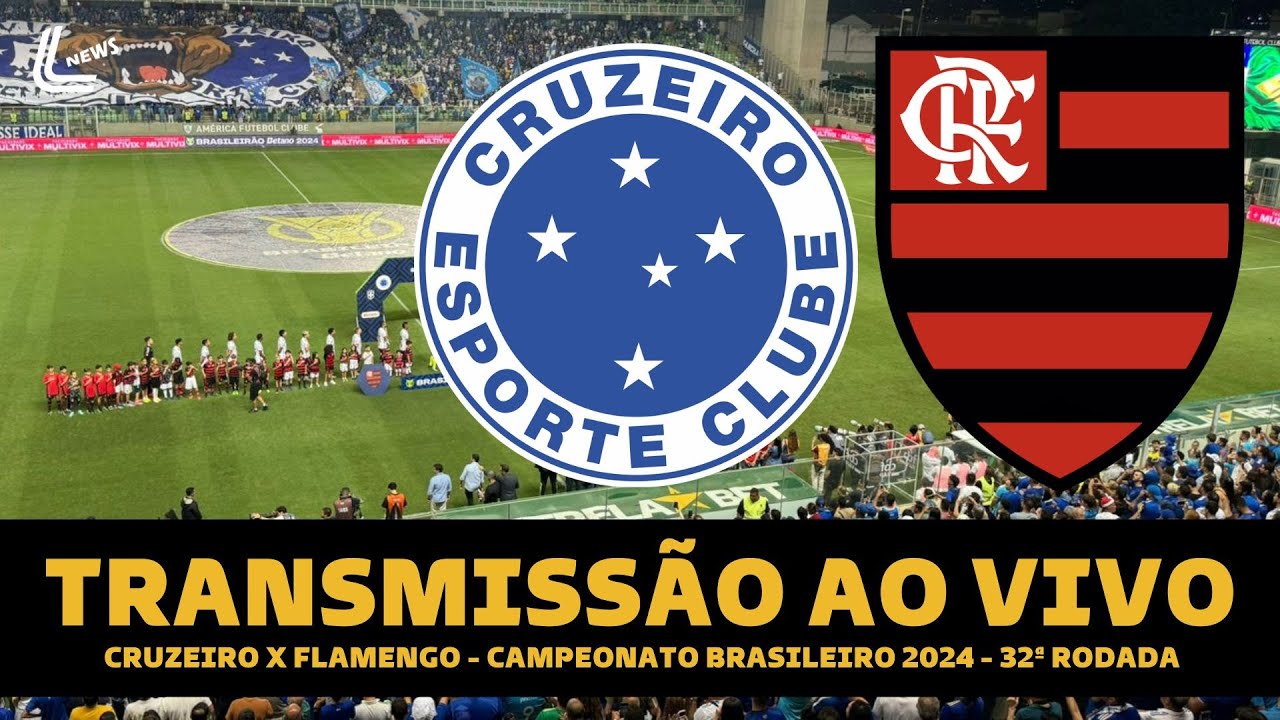 FLAMENGO X CRUZEIRO TRANSMISSÃO AO VIVO DIRETO DA ARENA INDEPENDÊNCIA - BRASILEIRÃO 2024 32ª RODADA