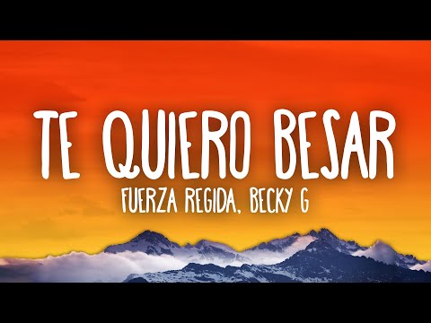 Fuerza Regida x Becky G - Te Quiero Besar