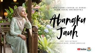 Download lagu ABANGKU JAUH - LAGU JAMBI (COVER AI) SLOW ROCK ORCHESTRA mp3