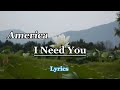 I Need You - America | Lyrics