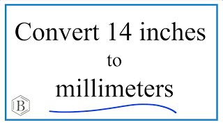 Convert 14 Inches to Millimeters