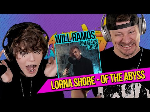 FIRST TIME HEARING WILL RAMOS ONE TAKE VOCAL!! LORNA SHORE - OF THE ABYSS!!