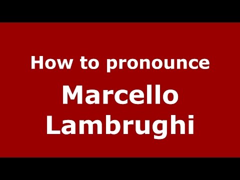 How to pronounce Marcello Lambrughi (Italian/Italy)  - PronounceNames.com