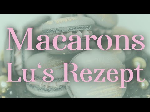 Macarons – Lu's Rezept