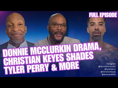 "Shady & Corny!" Christian Keyes Slams Tyler Perry, Donnie McClurkin Scandal, & Blueface Drama!