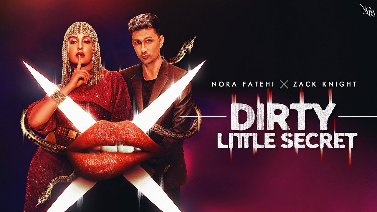 Nora Fatehi x Zack Knight — Dirty Little Secret