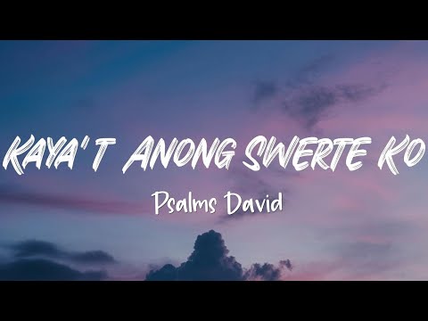 Psalms David - KAYA'T ANONG SWERTE KO (Lyric Video)