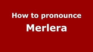How to pronounce Merlera