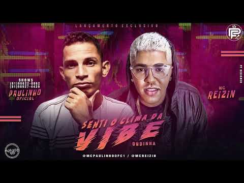 PAULINHO OFICIAL E MC REIZIN - SENTI O CLIMA DA VIBE