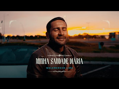 Minha Saudade Diária - Wglemerson Lima  (Clipe Oficial)