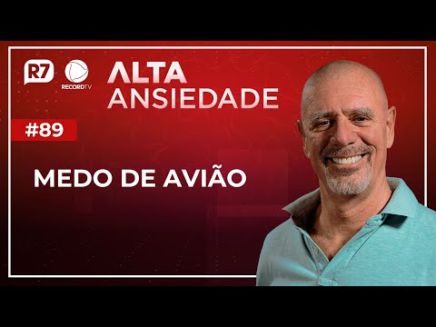 MEDO DE AVIÃO | ALTA ANSIEDADE #89