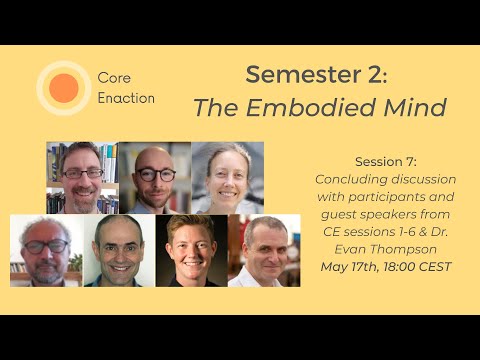 Core Enaction, Semester 2: The Embodied Mind (Part I), Discussion with Dr Evan Thompson and Faculty