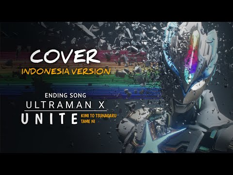 UNITE Ultraman X | Indonesian Version (Ending Song Cover)