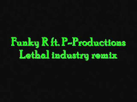Funky R ft. P-productions - Lethal industry remix