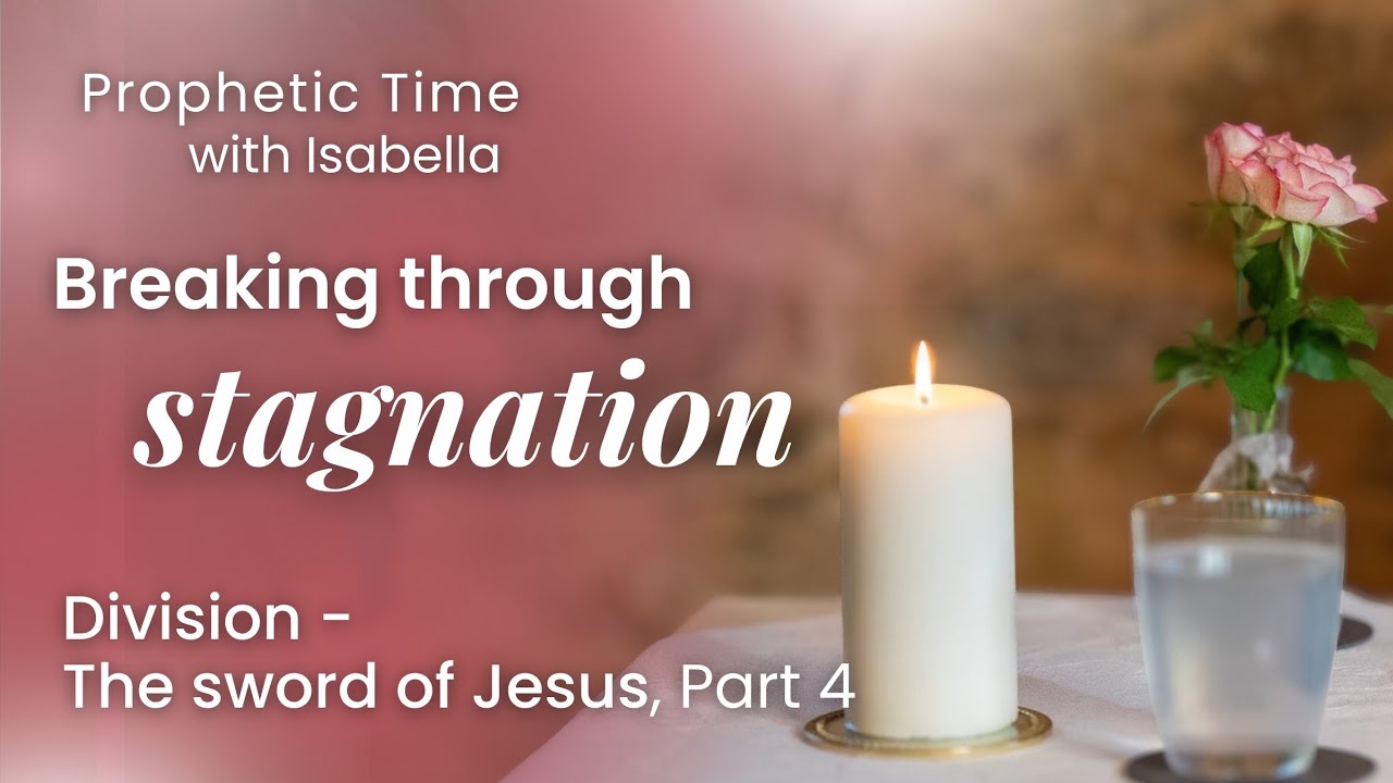Breaking through stagnation | Division - The sword of Jesus, Part 4 | Prophetic Time