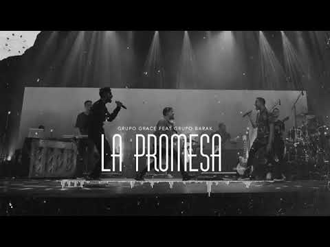 La Promesa - Grupo Grace Feat. Barak (Letra)
