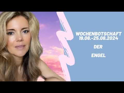 Wochenbotschaft der Engel 19.08. - 25.08.2024