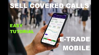 How to Sell Covered Calls on E-Trade Mobile - Options Guide for Beginners