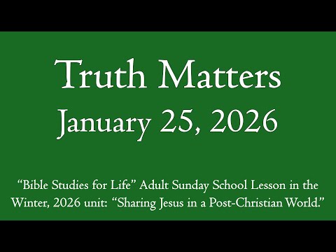 Truth Matters - January 25, 2026 PrepTalk
