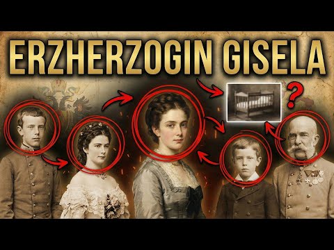 Die gesamte Geschichte von ERZHERZOGIN GISELA | Warum Sisi sie verstieß
