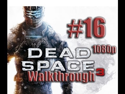 Dead Space 3 Walkthrough #16 - Buckell's Sacrifice - Gameplay Walkthrough 1080p HD