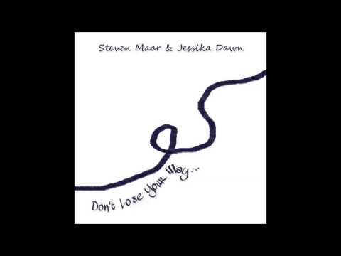Steven Maar & Jessika Dawn - Don't Lose Your Way...