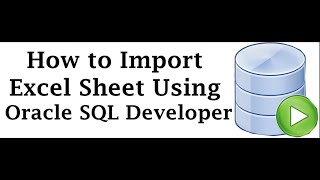 How to Import Excel into Oracle Using SQL Developer