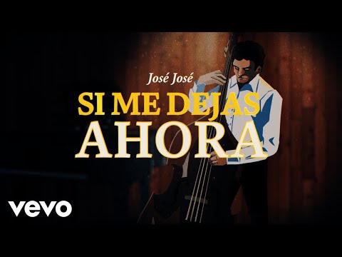José José - Si Me Dejas Ahora (Revisitado [Lyric Video])