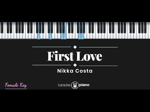 First Love - Nikka Costa (KARAOKE PIANO - FEMALE KEY)