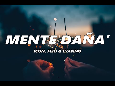 Mente Daña – ICON, Feid y Lyanno (LETRA)