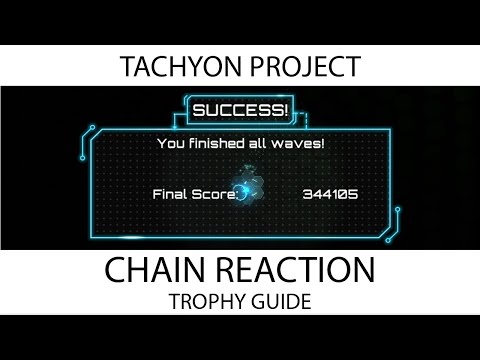Tachyon Project - Chain Reaction Trophy / Achievement Guide