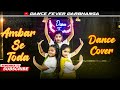 AMBAR SE TODA DanceCover RRR RaagPatel NTR RamCharan SS Rajamouli Dance Fever Darbhanga