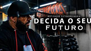 O FUTURO COMEÇA COM AS SUAS DECISÕES! - Motivação Bodybuilder