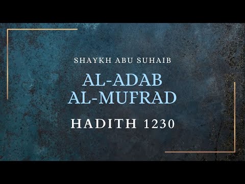 Al-Adab Al-Mufrad Hadeeth 1230 11 Rabee' Al-Awwal 1443 16 October 2021
