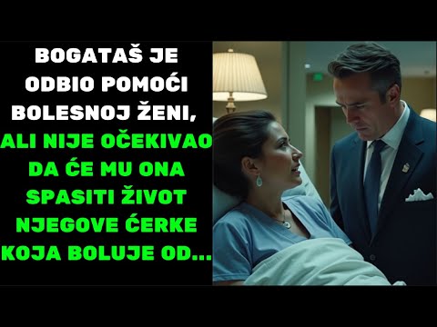 BOGATAŠ JE ODBIO POMOĆI BOLESNOJ ŽENI – A ONA MU JE DAN KASNIJE SPASILA ŽIVOT NJEGOVE ĆERKE...