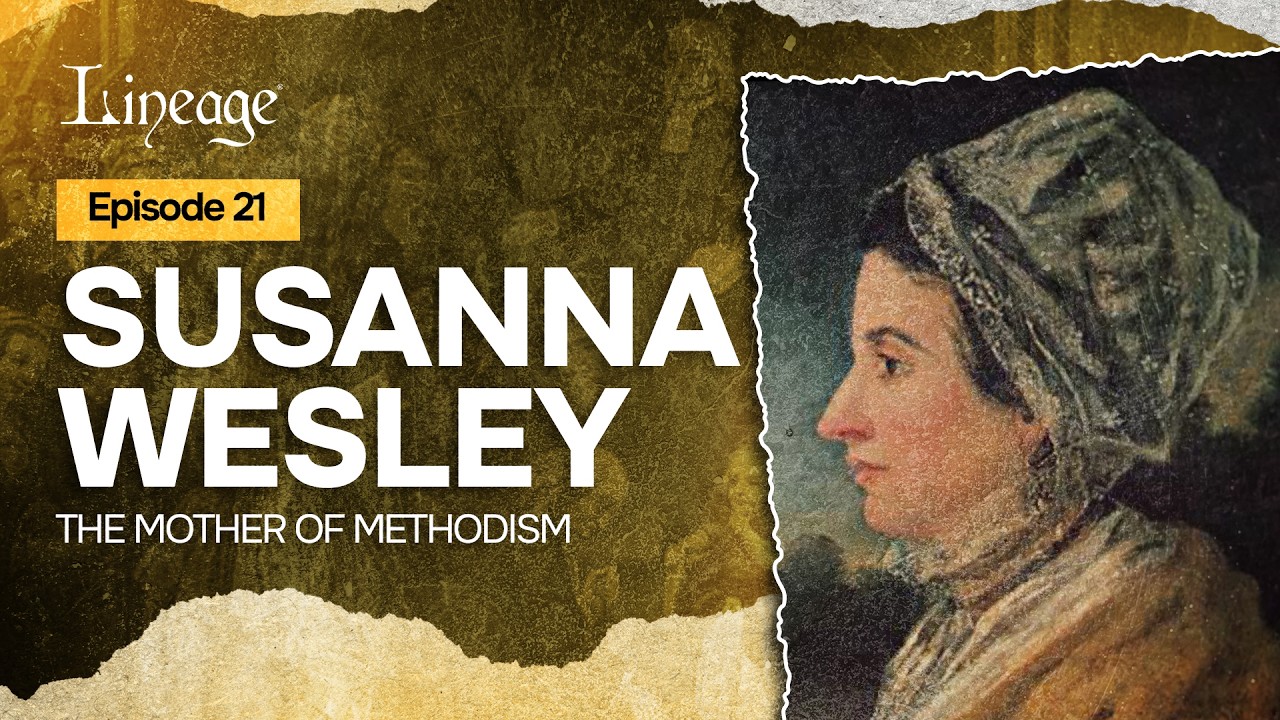 Susanna Wesley: The Mother of Methodism