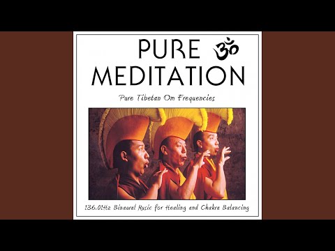 Pure Meditation: Pure Tibetan Om Frequencies (136.01HZ Binaural Music for Healing and Chakra...