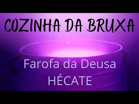 COZINHA da BRUXA - Farofa da Deusa HÉCATE - Resolvendo Conflitos