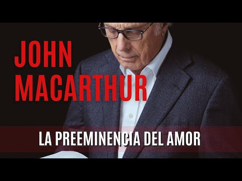 La preeminencia del amor - John MacArthur- 24/10/1976