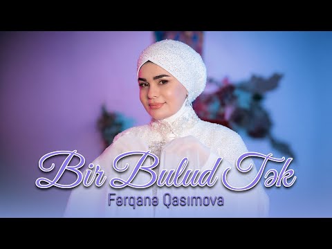 Fərqanə Qasımova - Bir Bulud Tək