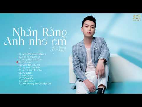 Đình Dũng 2021 - Nhắn Rằng Anh Nhớ Em, Đừng Hẹn Kiếp Sau, Tình Anh - Nhạc Trẻ Hay Nhất Của Đình Dũng