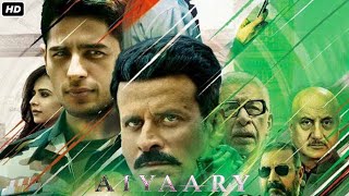 Aiyaary Full Movie HD Facts? | Sidharth Malhotra Rakul Preet Manoj Bajpayee | Movie Review & Facts