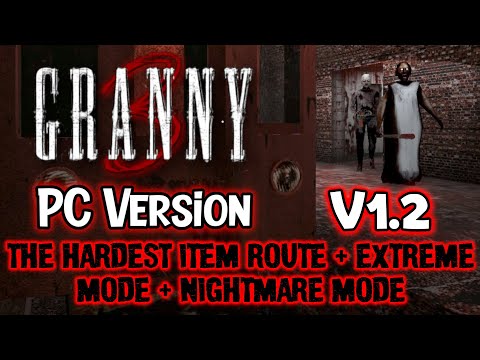 Granny 3 PC Version V1.2 - Train Escape In Extreme And Nightmare Mode (The Hardest Item Route)