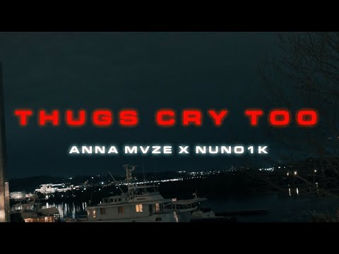 ANNA MVZE - “THUGS CRY TOO” ft NUNO1k (Official Music Video)