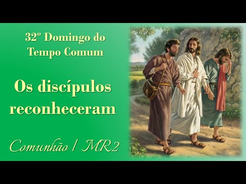 Os Discípulos Reconheceram O Senhor 32º Domingo Do Tempo Comum Comunhão Mr2 - Marcelo Koychi