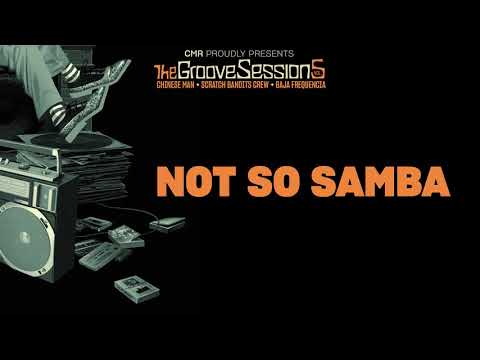 Not So Samba - Chinese Man, Scratch Bandits Crew, Baja Frequencia