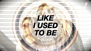 Like I Used To Be Music Video